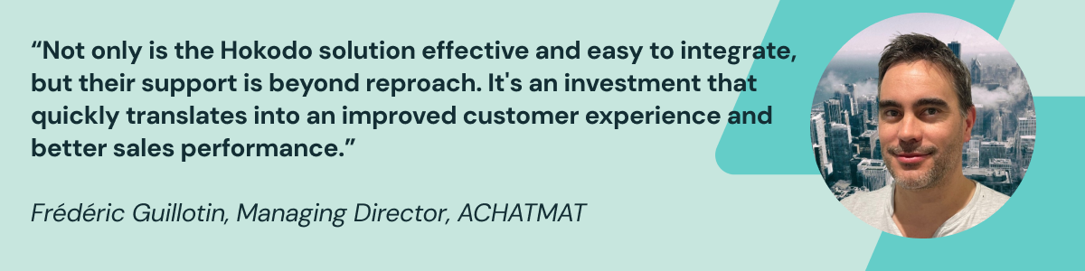 A quote from Frédéric Guillotin, Managing Director of ACHATMAT, explaining the impact of Hokodo on customer experience and sales performance.